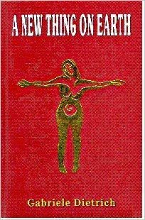 Dietrich, Gabrielle - A  new thing on earth