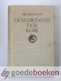 Berkhof, Dr. H. - Geschiedenis der kerk