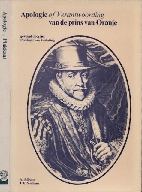 Alberts, A. (inleiding en aantekeningen). - Apologie of Verantwoording van de prins van Oranje 1581: Gevolgd door het Plakkaat van Verlating 1581.