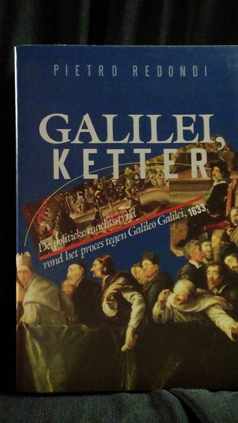 Redondi, Pietro - Galilei, ketter. De politieke machtsstrijd rond het proces tegen Galileo Galilei. 1633.