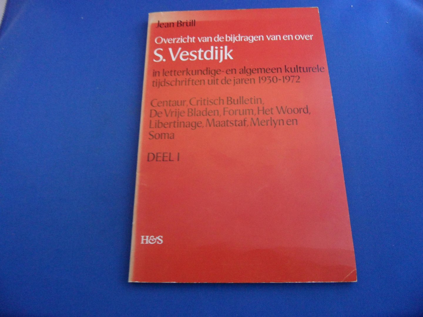 Brüll, Jean - Overzicht van de bijdragen van en over S. Vestdijk in letterkundige- en algemeen kulturele tijdschriften in 1930 -1972. Deel 1