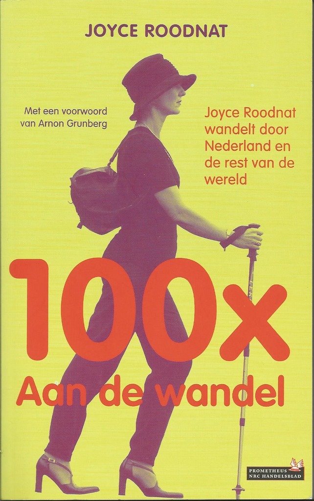 Roodnat, Joyce - 100x Aan de wandel. Joyce Roodnat wandelt door Nederland en de rest van de wereld
