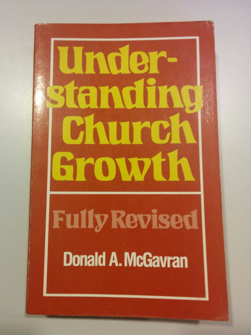 McGavran, A, Donald - Understanding Church Growth
