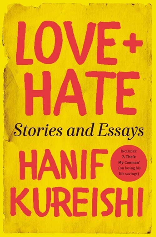 Hanif Kureishi - Love + Hate