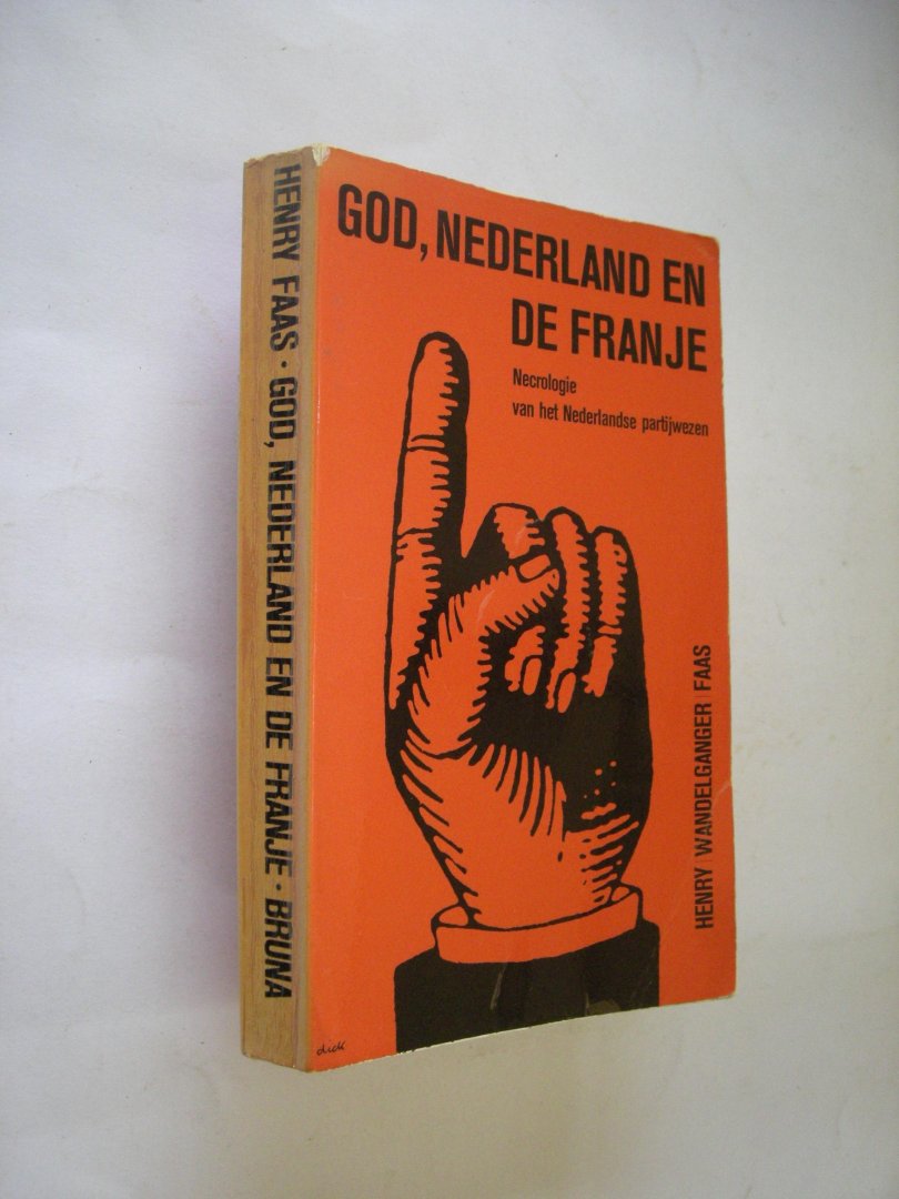 Faas, Henry (Wandelganger) / omslag Dick Bruna - God, Nederland en de franje. Necrologie van het Nederlandse partijwezen