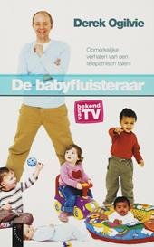 Ogilvie, D. - De babyfluisteraar / opmerkelijke verhalen van een telepatisch talent
