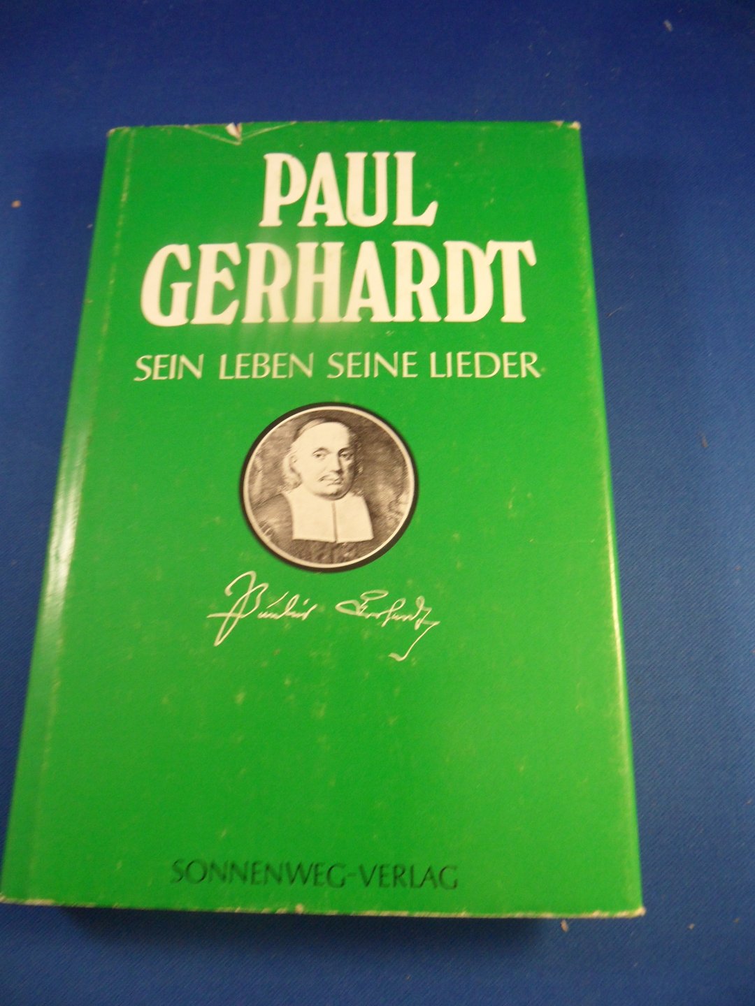 Hesselbacher, Karl - Paul Gerhardt Sein Leben,  seine Lieder