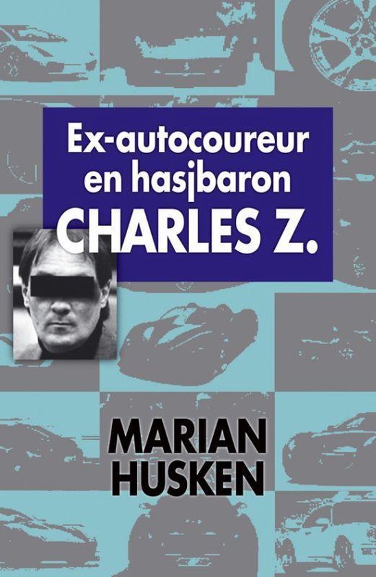 Husken, Marian - Ex-Autocoureur En Hasjbaron Charles Z.