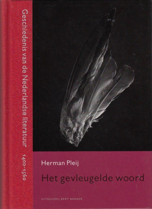 Pleij, Herman - Het gevleugelde woord. Geschiedenis van de Nederlandse literatuur 1400-1560.