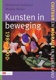 Buikema, Rosemarie; Meijer, Maaike - Kunsten in beweging 1980-2000 Cultuur en migratie in nederland