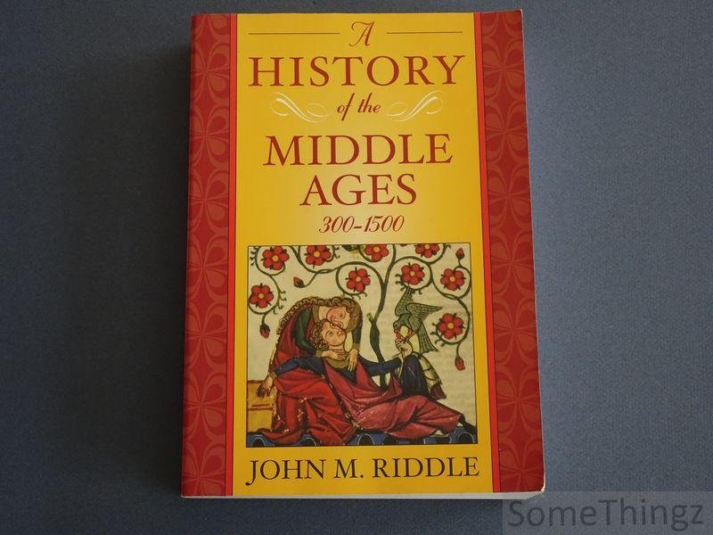 John M. Riddle - A History of the Middle Ages, 300-1500.