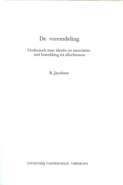 Jacobsen B . De definitie, emoties, afstand of identificatie,drempels vooraf - De Vreemdeling ...Onderzoek naar ideeën en associaties met betrekking tot Allochtonen...is de Allochtoon anders, verkleining van de [culturele] afstand door aanpassing of integratie,Aanpassing, [nog] geen integratie in het psychiatrisch ziekenhuis