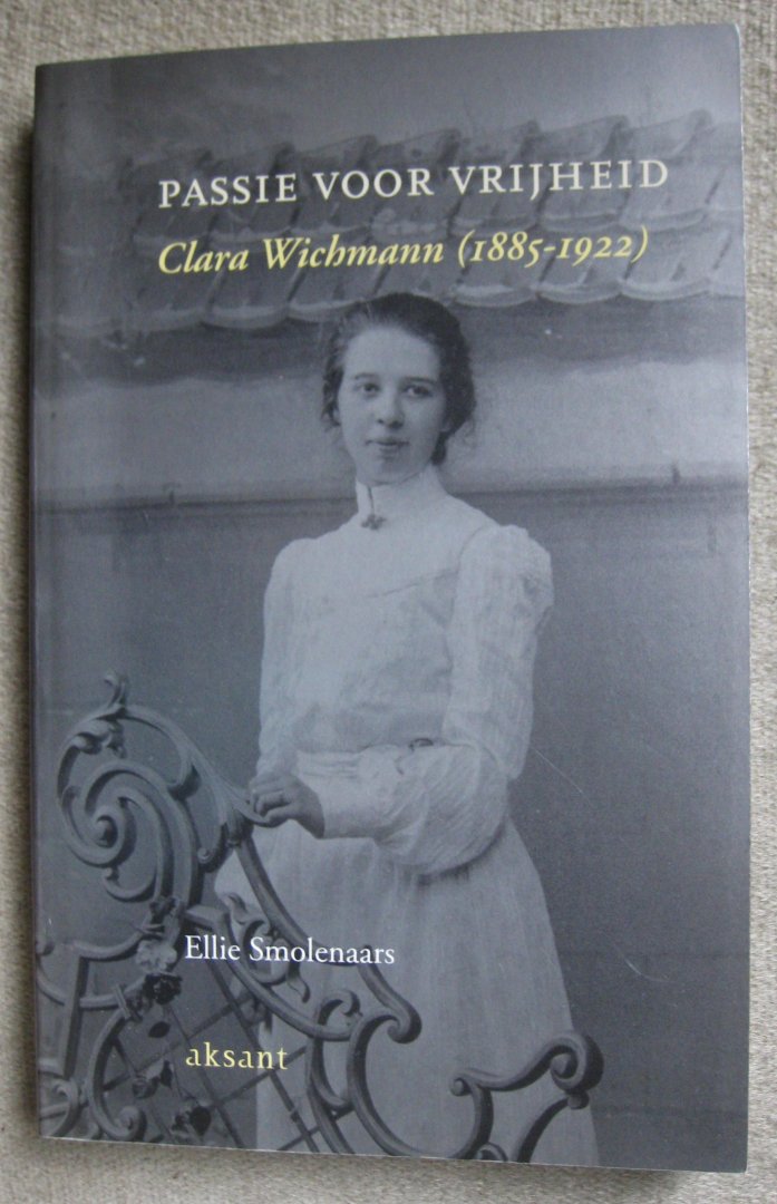 Smolenaars, Ellie - Passie voor vrijheid / Clara Wichmann (1885-1922)