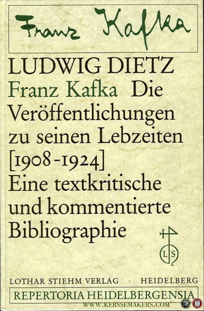 DIETZ, Ludwig - Franz Kafka. Die Veröffentlichungen zu seinen Lebzeiten. Eine textkritische und kommentierte Bibliographie.