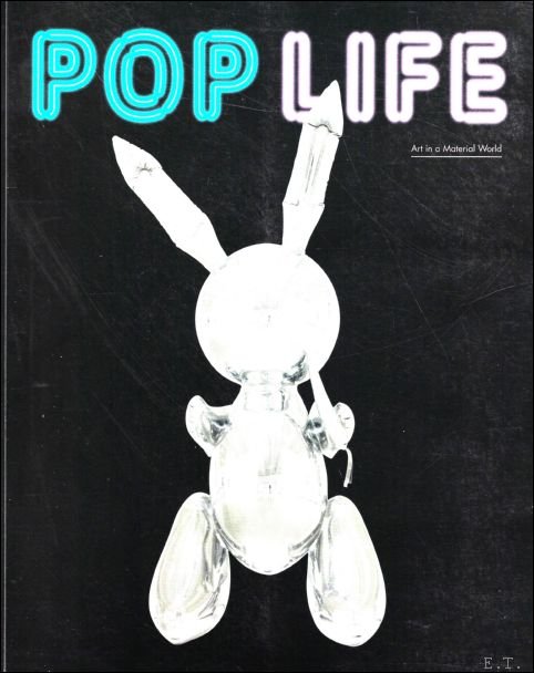 Catherine Wood ; Jack Bankowsky - Pop Life : Art in a Material World