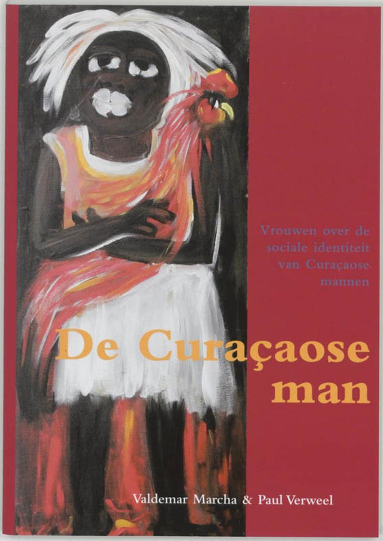 Marcha, Valdemar, Verweel, P. - De Curacaose Man - Vrouwen over de Sociale Identiteit van Curacaose Mannen