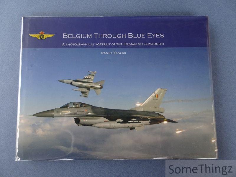 Brackx, Daniel. - Belgium through blue eyes. A photographical portrait of the Belgian Air Component.