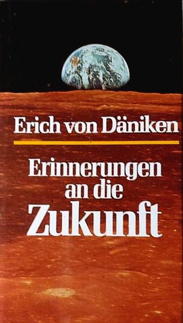 Daniken , Erich von . - Erinnerungen  an  die  Zukunft . ( Ungeloste  Ratsel  der  Vergangenheit . )