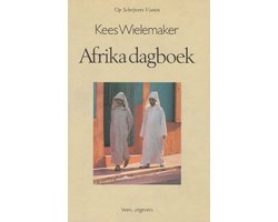 Kees Wielemaker - Op schrijvers voeten Afrika dagboek