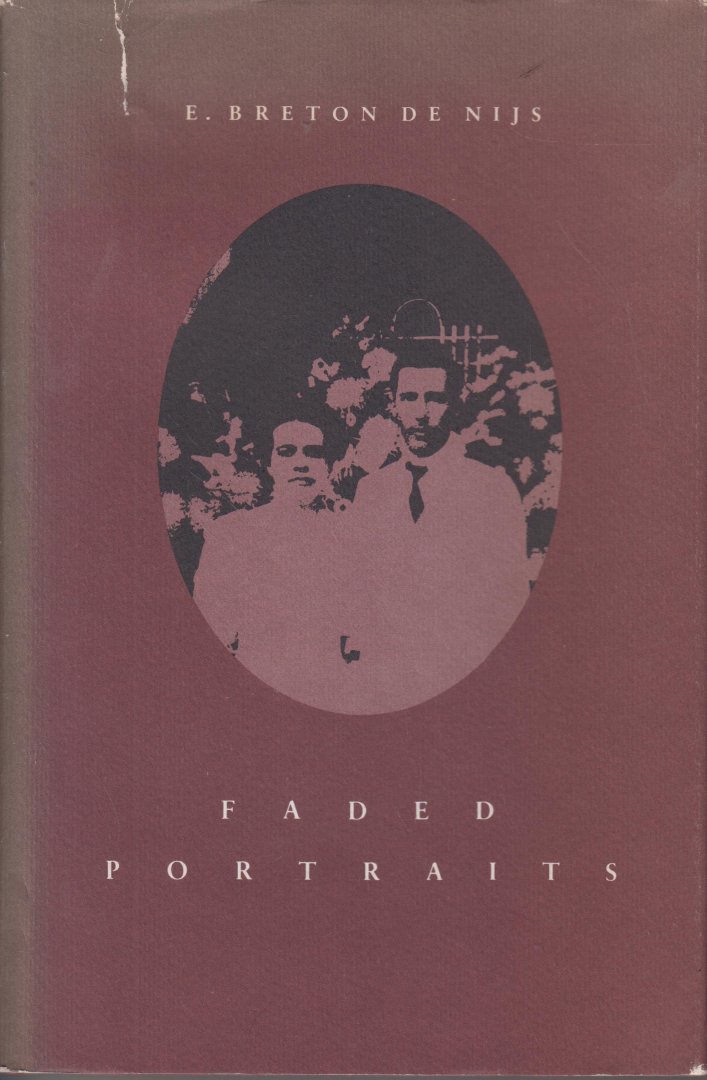 Breton de Nijs (Pseudoniem van Rob Nieuwenhuys (born Semarang, Dutch East Indies, June 30, 1908 - died Amsterdam, November 8, 1999), E. - Faded Portraits - Vertaling door Donald en Elsje Sturtevant van Vergeelde portretten - Uit een Indisch familiealbum