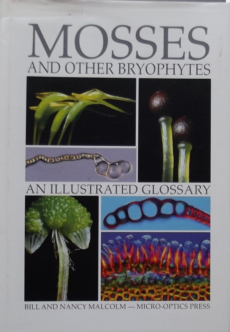 Bill Malcolm - Mosses and Other Bryophytes: An Illustrated Glossary