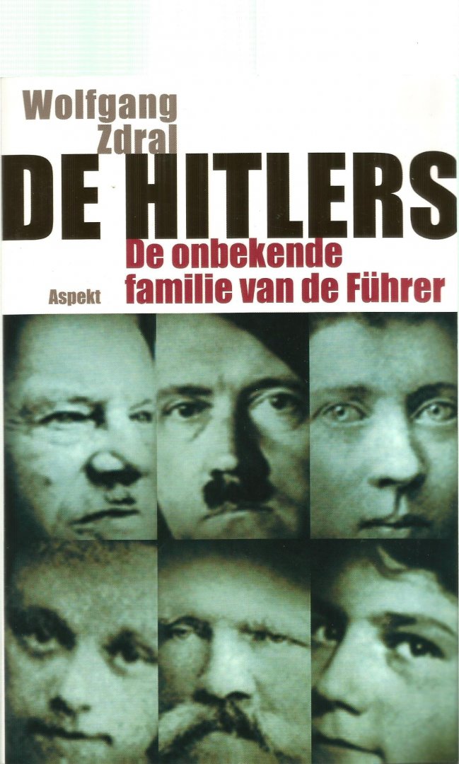 Zdral, Wolgang  (vertaling Annemarie Vlaming) - De Hitlers / de onbekende familie van de Fuhrer