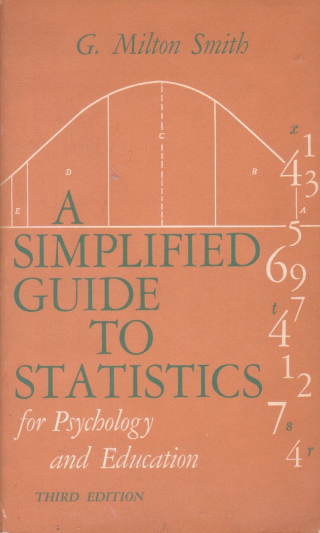 Smith, G. Milton - A Simplified Guide to Statistics for Psychology and Education. Third edition