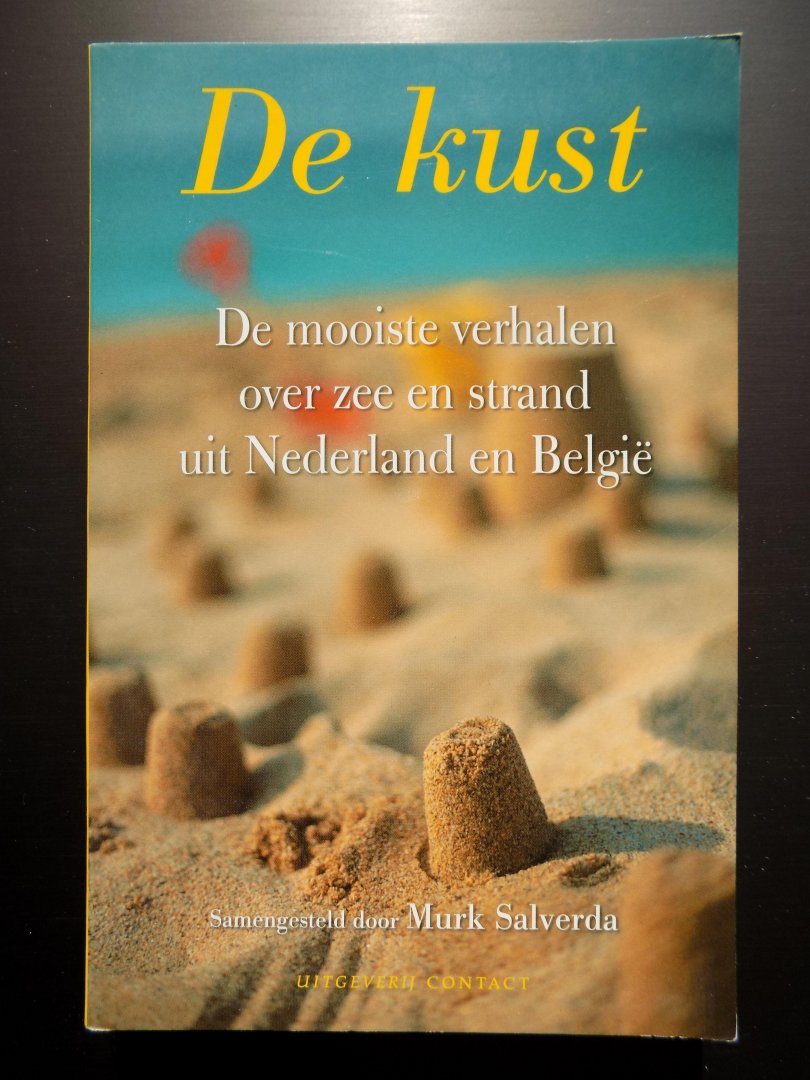 Murk Salverda [Samengesteld door]. - DE KUST. De mooiste verhalen over zee en strand uit Nederland en Belgie.