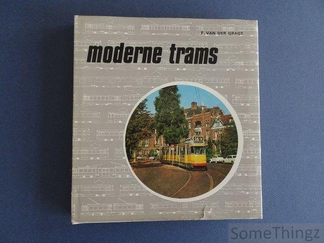 Gragt, van der F. - Moderne trams. De ontwikkeling van de moderne tram in Europa van 1972 tot heden.