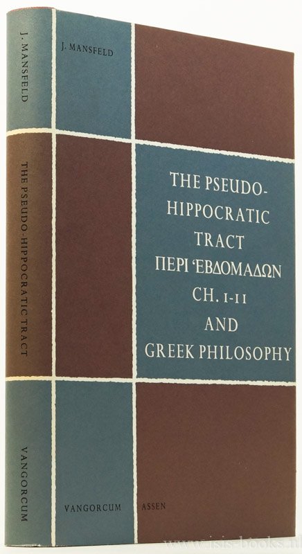 MANSFELD, J. - The pseudo-Hippocratic tract Peri Ebdomadoon CH. 1-11 and Greek philosophy.