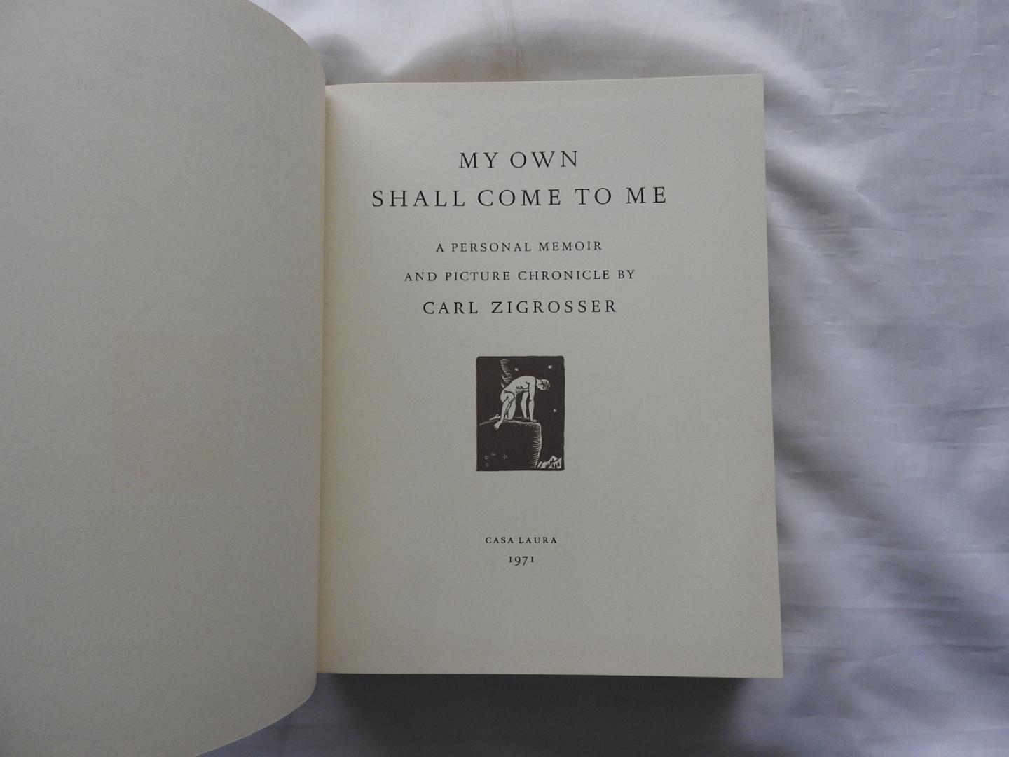 Zigrosser, Carl C. - My own Shall Come to Me - A Personal Memoir and Picture Chronicle by Zigrosser, Carl