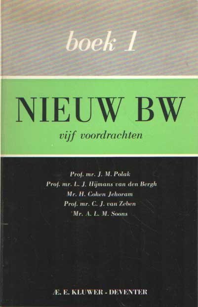 POLAK,J.M. / HIJMANS VAN DEN BERGH,L.J. / COHEN JEHORAM,H. / ZEBEN,C.J. V. / SOONS,A.L.M. - Boek 1. Niew BW. Vijf voordrachten