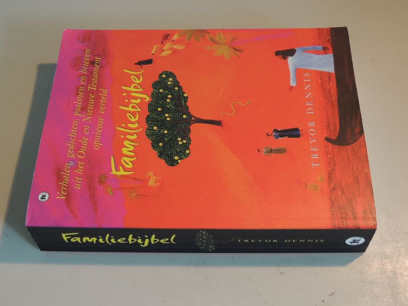 Dennis, Trevor - Familiebijbel - verhalen, gedichten, psalmen en brieven uit het Oude en Nieuwe Testament opnieuw verteld