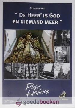 Heykoop, Pieter - De Heer is God en niemand meer *nieuw* --- Koraalfantasie