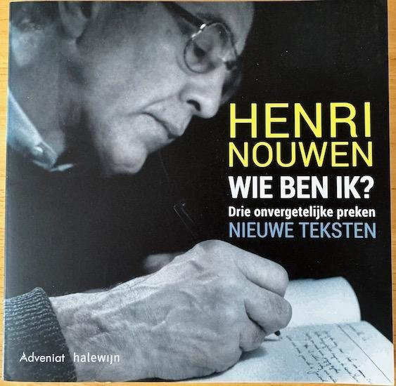 Nouwen, Henri - WIE BEN IK. Drie onvergetelijke preken. Nieuwe teksten.