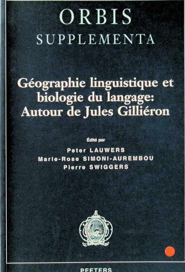 Pierre Swiggers ea. - Géographie linguistique et biologie du langage - autour de Jules Gilliéron