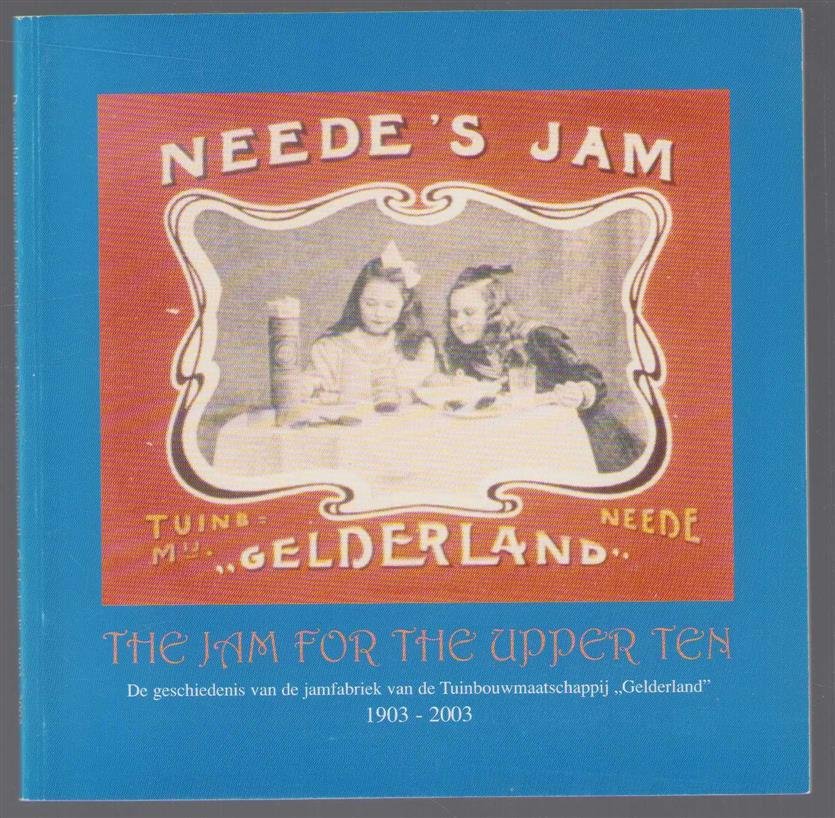 Faassen, Arjan van - Neede's jam :  the jam for the upper ten : de geschiedenis van de jamfabriek van de Tuinbouwmaatschappij Gelderland, 1903-2003