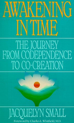 Awakening in Time: The Journey from Codependence to Co-Creation 