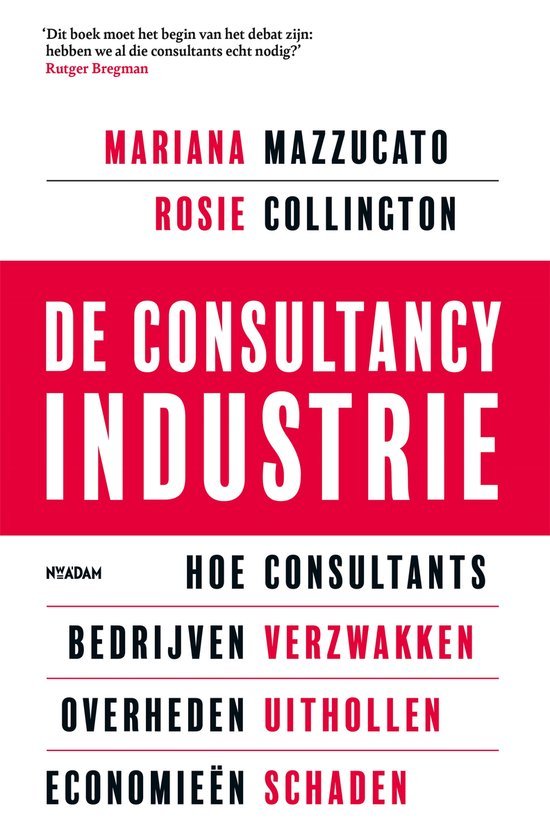 Mazzucato, Mariana, Collington, Rosie - De consultancy industrie