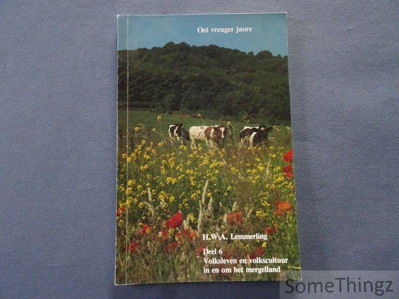 Lemmerling, H.W.A.. - Oet vreuger jaore: Volksleven en volkscultuur in en om het mergelland deel 6.