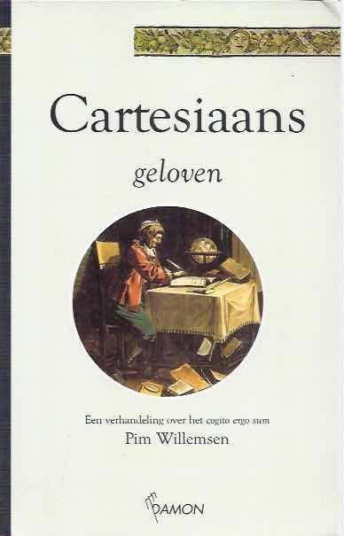 Willemsen, Pim. - Cartesiaans Geloven: Een verhandeling over het cogito ergo sum.