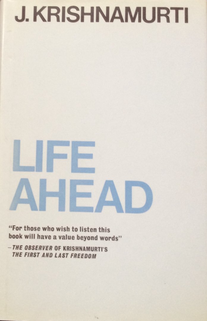 Krishnamurti, J. - Life ahead