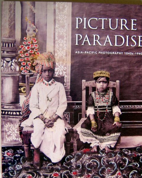 NEWTON, G. - Picture Paradise Asia-Pacific photographs 1840s-1940s