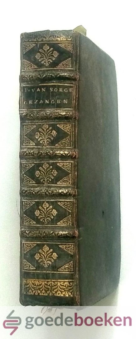 Sorgen en Johannes Kloek / Joannes Cloeck en Nicolaum Barenzonium, Philippus van - Dicht-kundige Ziele-zangen, 2 delen + Eedische verlustingen, of Geestelijcke gezangen en lof-sangen + Aanhangsel of Edesche Verlustigingen