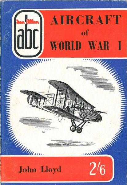 LLOYD, John - Aircraft of World War 1 (ABC Series, second edition)
