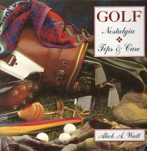 ALICK A. WATT - Golf : Nostalgia and Tips & Care (2 vols.)