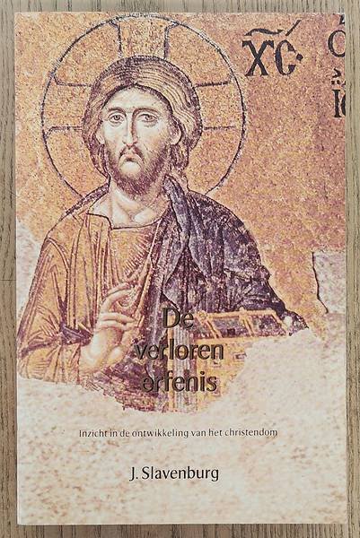 SLAVENBURG, JACOB. - De verloren erfenis. Inzicht in de ontwikkeling van het christendom (met het accent op de eerste vijf eeuwen).