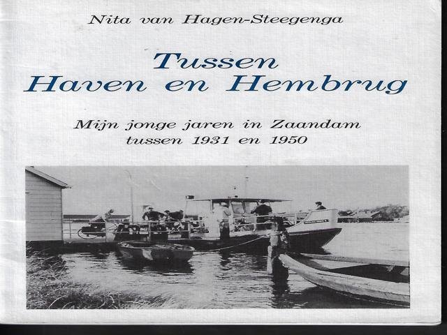 Hagen Steegenga, Nita van - Tussen haven en hembrug mijn Jonge Jaren in Zaandam tussen 1931 en 1950