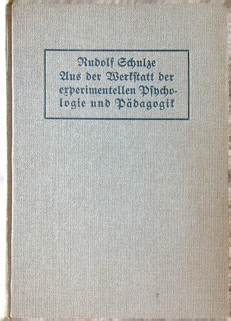 Schulze, Rudolf - Aus der Werkstatt der experimentellen Psychologie und Padagogik