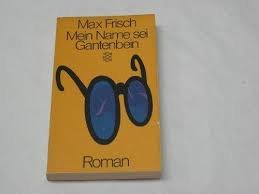 Frisch, Max - Mein Name sei Gantenbein